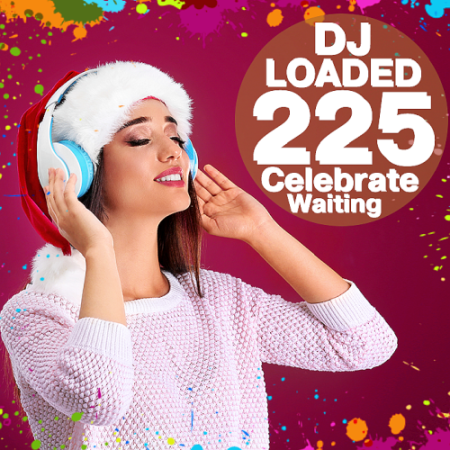 VA - 225 DJ Loaded Waiting Celebrate (New Year Chapter!) (2020)