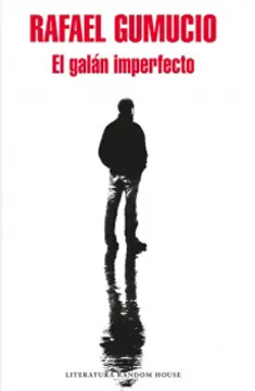 EL GALÁN IMPERFECTO, RAFAEL GUMUCIO