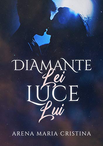 Maria Cristina Arena – Diamante lei Luce lui (2021)