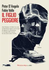 Peter D’Angelo, Fabio Valle – Il figlio peggiore (2024)