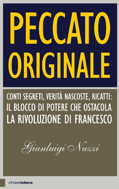 Gianluigi Nuzzi - Peccato originale. Conti segreti, verità nascoste, ricatti: il blocco di potere che ostacola la rivoluzione di Francesco (2017)