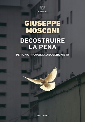 Giuseppe Mosconi - Decostruire la pena (2024)