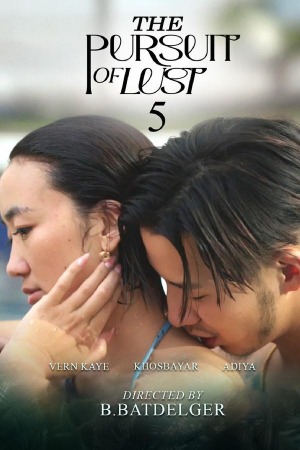 The Pursuit of Lust 5 (2025) Mongolian Adult Movies | WEB-DL | 1080p | 720p | 480p | Download | Watch Online