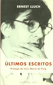 ULTIMOS ESCRITOS, ERNEST LLUCH