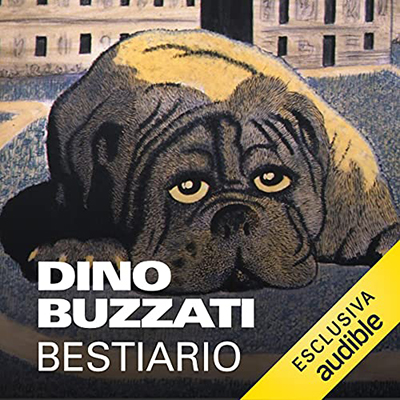 Dino Buzzati - Il “Bestiario” di Dino Buzzati (2021) (mp3 - 128 kbps)