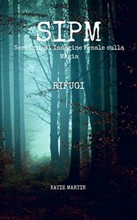 Katie Martin - SIPM (Servizio di Indagine Penale sulla Magia) Vol. 1. Rifugi (2019)