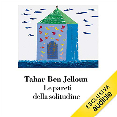 Tahar Ben Jelloun - Le pareti della solitudine (2021) (mp3 - 64 kbps)