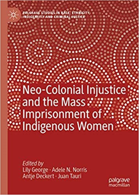 Neo-Colonial Injustice and the Mass Imprisonment of Indigenous Women