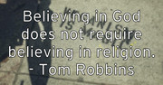 believing-in-god-does-not-require-believing-in-religion-tom-robb
