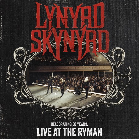 Lynyrd Skynyrd - Celebrating 50 Years (Live At The Ryman) (2025)