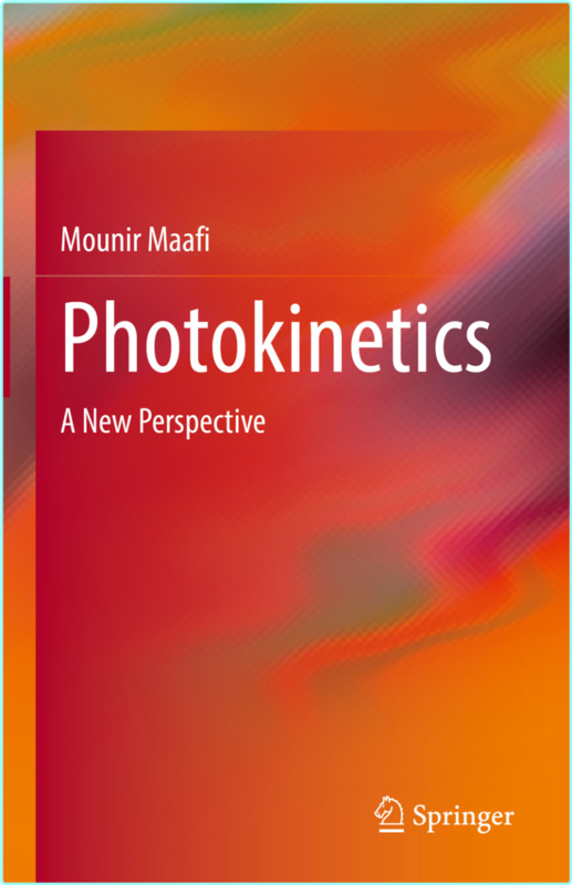 Photokinetics A New Perspective (Mounir Maafi) Photokinetics A New Perspective (Mounir Maafi)