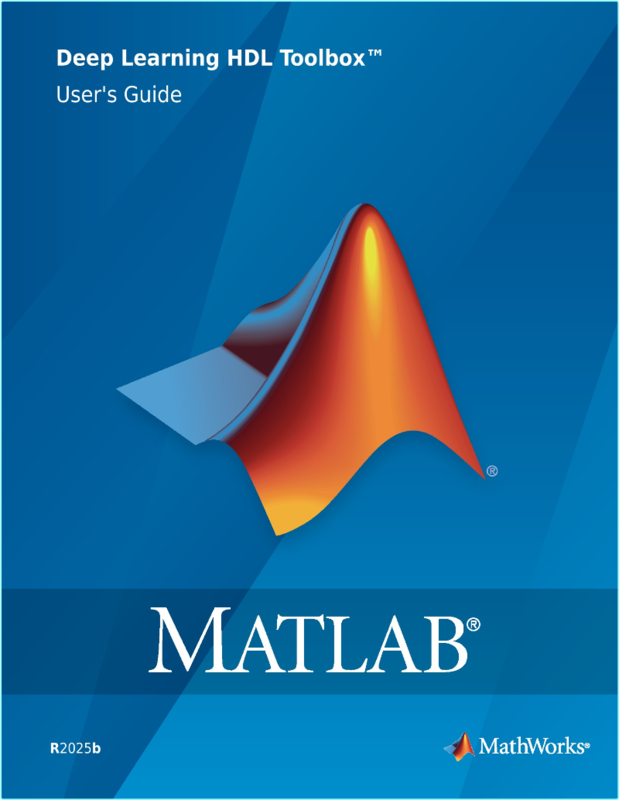 MathWorks Deep Learning HDL Toolbox User’s Guide R(2025) (The MathWorks, Inc.)