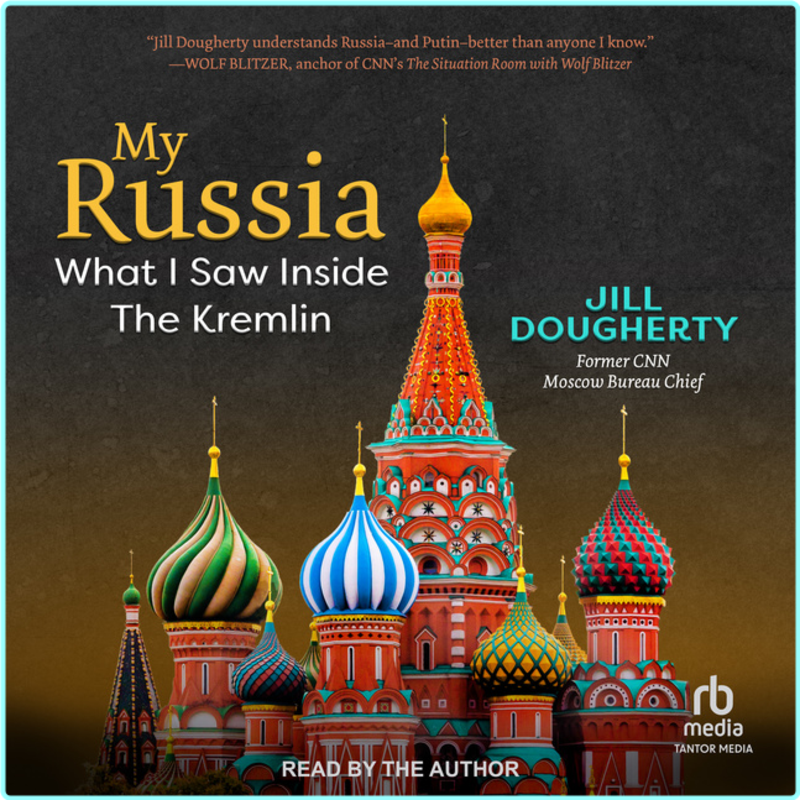 My Russia What I Saw Inside The Kremlin 2025 – (Dougherty, Jill)