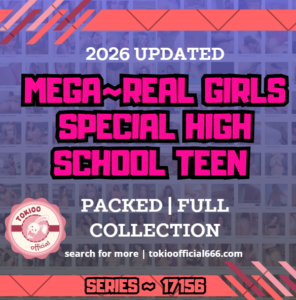 💦OFFICIAL ORIGINAL💦MEGA💦real girls special high school teen 💦17156