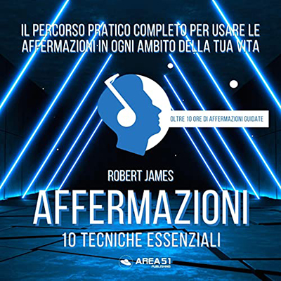 Robert James - Affermazioni. 10 tecniche essenziali꞉ Il percorso pratico completo per usare le affermazioni in ogni ambito della tua vita (2023) (mp3 - 128 kbps)