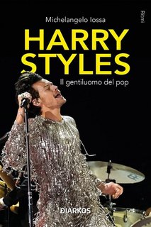 Michelangelo Iossa - Harry Styles. Il gentiluomo del pop (2023)