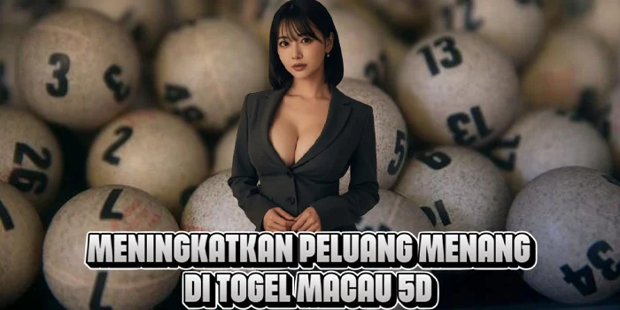 Meningkatkan Peluang Menang di Togel Macau 5D