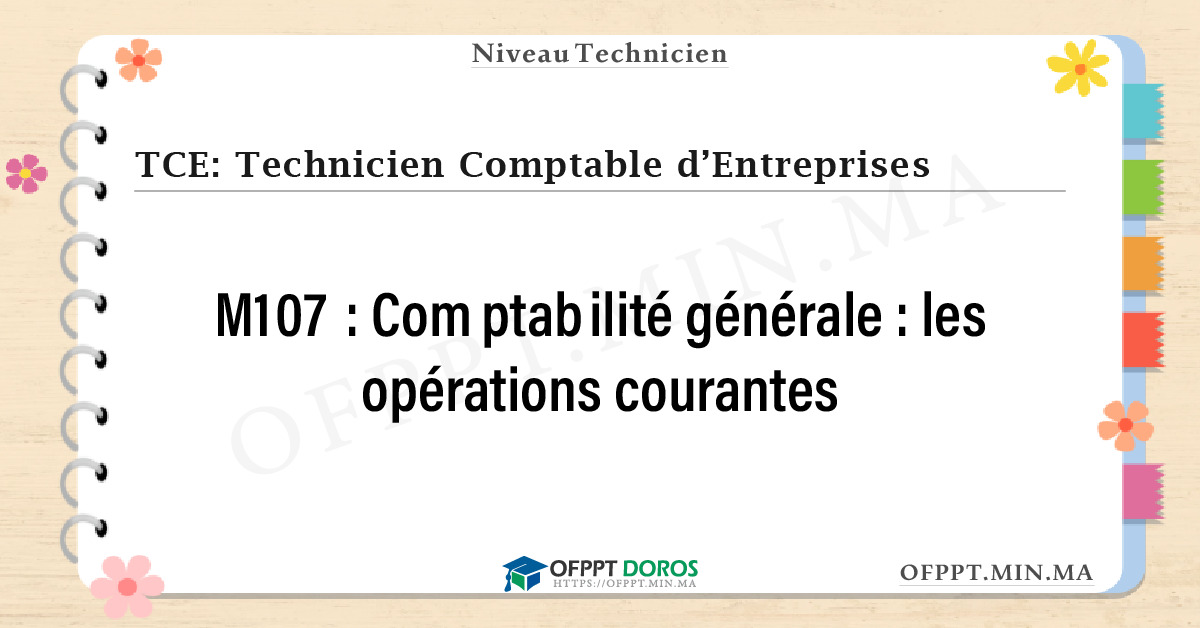 Sommaire détaillé du cours Comptabilité générale : les opérations courantes M107 OFPPT - Structure du module