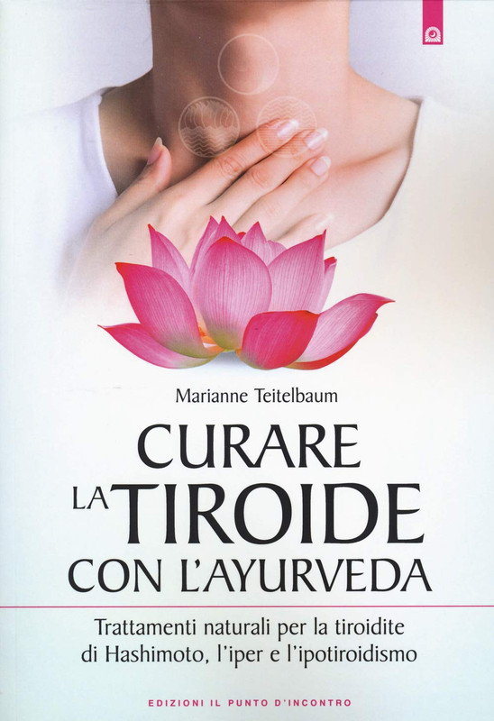 Marianne Teitelbaum - Curare la tiroide con l'ayurveda (2020)