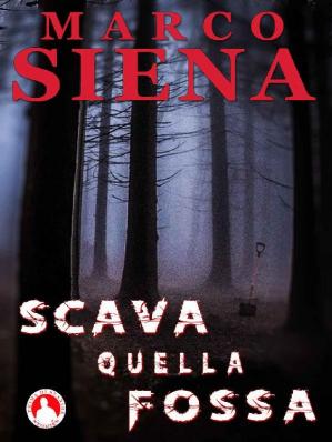 Marco Siena - Scava quella fossa (2015)