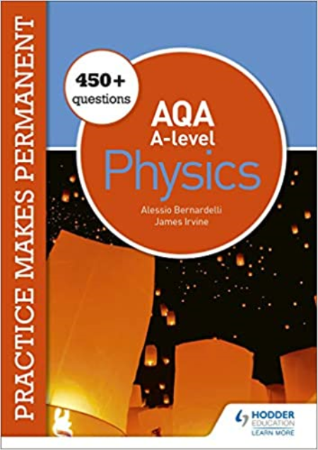 Practice makes permanent: 450+ questions for AQA A-level Physics
