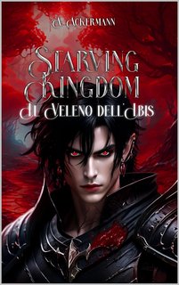 Alexander Ackermann - Starving Kingdom Vol. 2. Il Veleno dell'Ibis (2023)