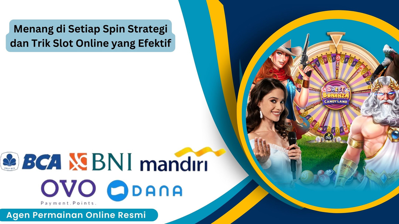 Menang di Setiap Spin Strategi dan Trik Slot Online yang Efektif