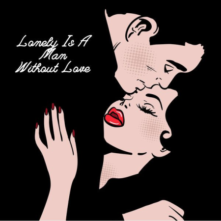 VA - Lonely Is A Man Without Love (2022)
