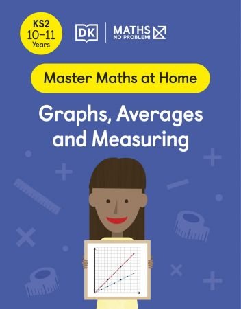 Maths — No Problem! Graphs, Averages and Measuring, Ages 10-11 (Key Stage 2) (Master Maths At Home)