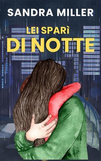 Sandra Miller - Lei sparì di notte. N.Y. CRIMINI SPECIALI:le indagini della detective Mallory Vol. 4 (2024)
