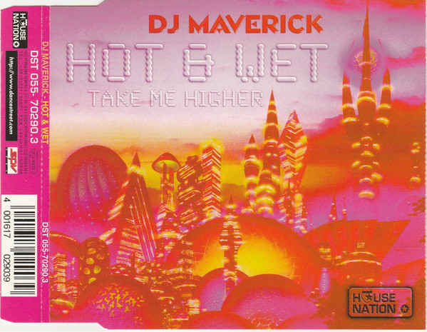 24/03/2023 - DJ Maverick – Hot & Wet  Take Me Higher (CD, Maxi-Single)(House Nation – DST 055-70290.3)  1997 R-1100653-1513022238-9478