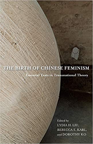 The Birth of Chinese Feminism: Essential Texts in Transnational Theory The Birth of Chinese Feminism: Essential Texts in Transnational Theory