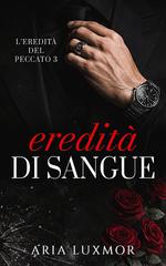 Aria Luxmor – L’Eredità del Peccato Vol. 3. Eredità di Sangue (2026)
