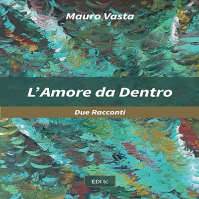 Mauro Vasta - L'Amore da Dentro꞉ Due Racconti (2024) (mp3 - 128 kbps)
