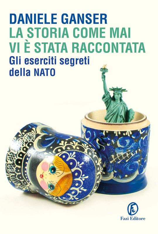 Daniele Ganser – La storia come mai vi è stata raccontata. Gli eserciti segreti della NATO (2018) Daniele Ganser – La storia come mai vi è stata raccontata. Gli eserciti segreti della NATO (2018)