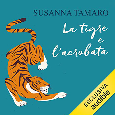 Susanna Tamaro - La tigre e l'acrobata (2022) (mp3 - 128 kbps)