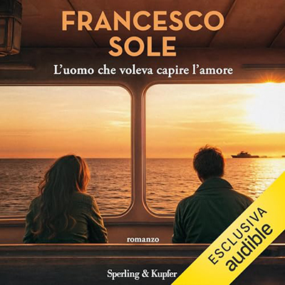 Francesco Sole - L'uomo che voleva capire l'amore (2024) (mp3 - 128 kbps)