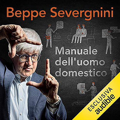 Beppe Severgnini - Manuale dell'uomo domestico (2020) (mp3 - 128 kbps)