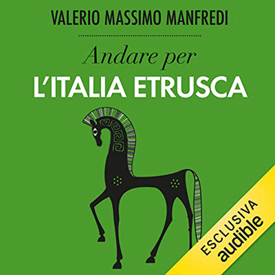 Valerio Massimo Manfredi - Andare per l'Italia etrusca (2022) (mp3 - 128 kbps)