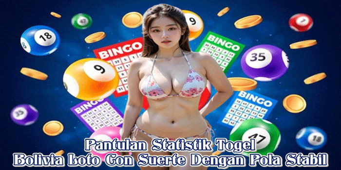 Pantulan Statistik Togel Bolivia Loto Con Suerte Dengan Pola Stabil