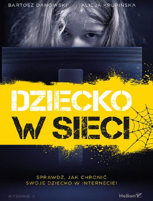 Dziecko w Sieci. Wydanie II - Bartosz Danowski, Alicja Krupińska