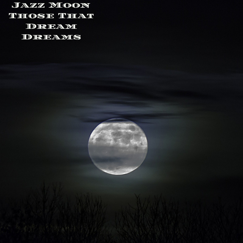 Jazz Moon - Those That Dream Dreams (2019) .mp3 -320 Kbps