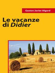 Gaston Javier Algard – Le Vacanze di Didier (2011)