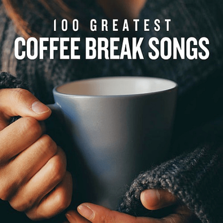 VA - 100 Greatest Coffee Break Songs (2020)