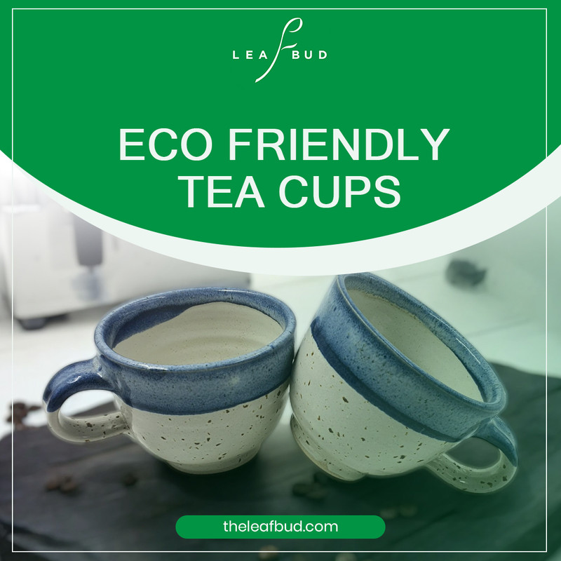 Eco Friendly Tea Cups for Sustainable & Plastic-Free Serving | Leafbud