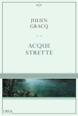 Julien Gracq – Acque strette (2019)