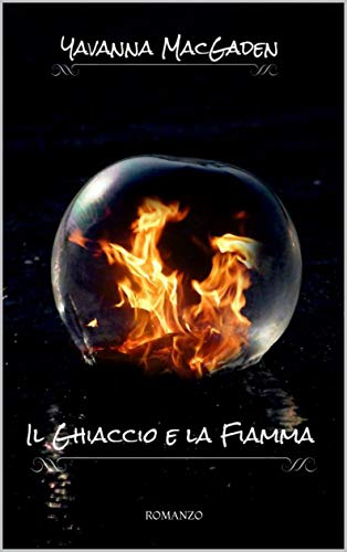 Yavanna MacGaden – Il Ghiaccio e la Fiamma (2021)