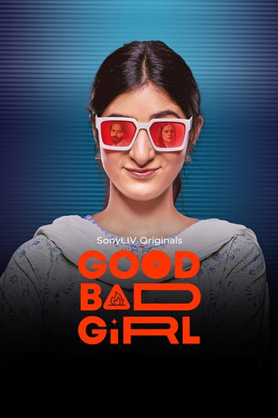 Good Bad Girl (Season 1) Hindi SonyLiv WEB Series WEB-DL ESub – 720p [300MB]