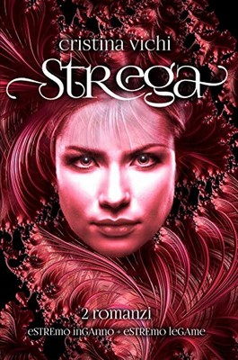 Cristina Vichi - Strega. La duologia completa (2019)