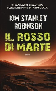 Kim Stanley Robinson - Trilogia di Marte Vol.1. Il rosso di Marte (2016)